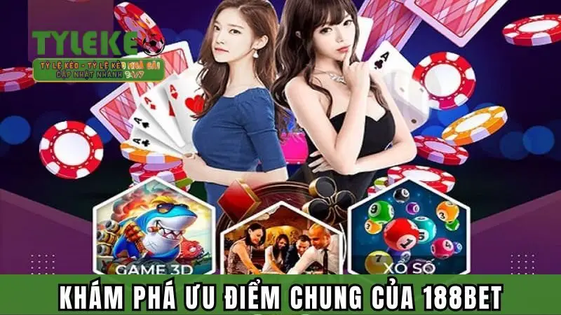 Khám phá những ưu điểm chung của 188bet